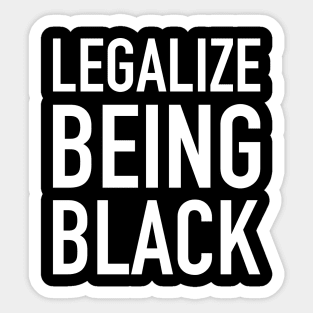 Legalize Being Black, Stop Killing Us, African American, Black Lives Matter, Black History Sticker